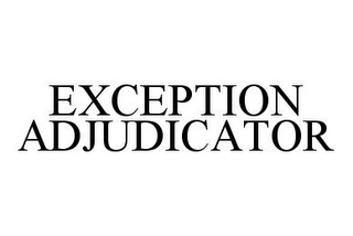 EXCEPTION ADJUDICATOR