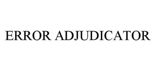 ERROR ADJUDICATOR