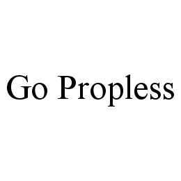 GO PROPLESS