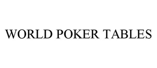 WORLD POKER TABLES