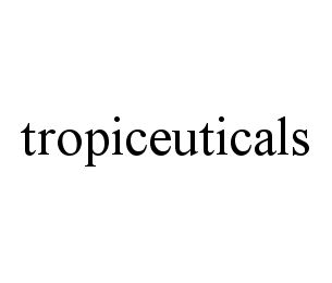 TROPICEUTICALS