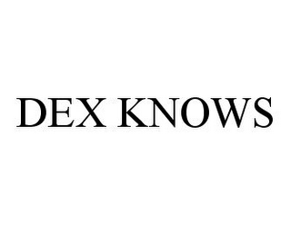 DEX KNOWS