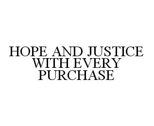 HOPE AND JUSTICE WITH EVERY PURCHASE