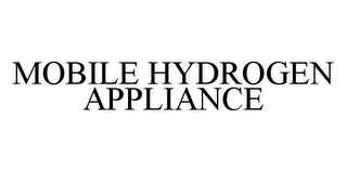 MOBILE HYDROGEN APPLIANCE