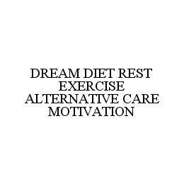 DREAM DIET REST EXERCISE ALTERNATIVE CARE MOTIVATION