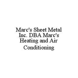 MARC'S SHEET METAL INC. DBA MARC'S HEATING AND AIR CONDITIONING