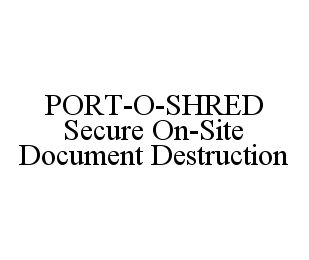 PORT-O-SHRED SECURE ON-SITE DOCUMENT DESTRUCTION