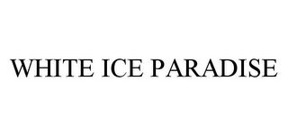 WHITE ICE PARADISE