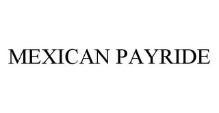 MEXICAN PAYRIDE