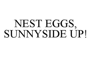 NEST EGGS, SUNNYSIDE UP!