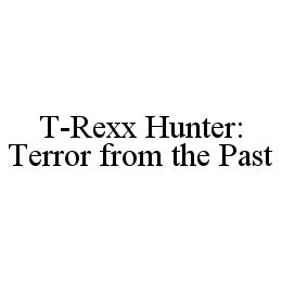 T-REXX HUNTER: TERROR FROM THE PAST