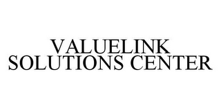 VALUELINK SOLUTIONS CENTER