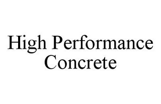 HIGH PERFORMANCE CONCRETE