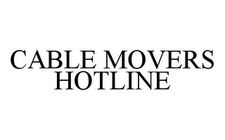 CABLE MOVERS HOTLINE