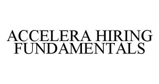 ACCELERA HIRING FUNDAMENTALS