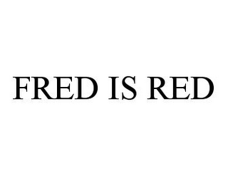 FRED IS RED