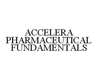 ACCELERA PHARMACEUTICAL FUNDAMENTALS