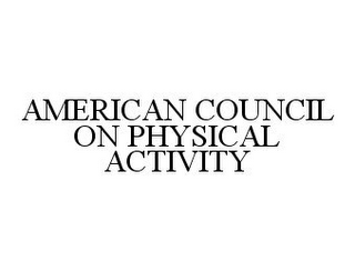 AMERICAN COUNCIL ON PHYSICAL ACTIVITY