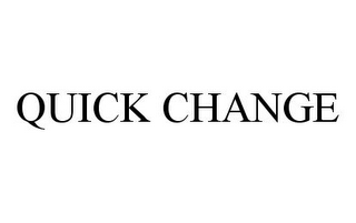 QUICK CHANGE