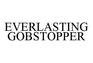 EVERLASTING GOBSTOPPER