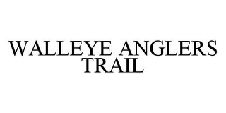 WALLEYE ANGLERS TRAIL