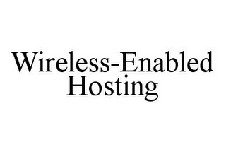 WIRELESS-ENABLED HOSTING