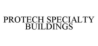 PROTECH SPECIALTY BUILDINGS