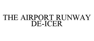 THE AIRPORT RUNWAY DE-ICER