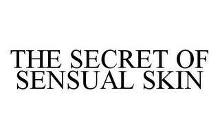 THE SECRET OF SENSUAL SKIN