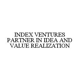 INDEX VENTURES PARTNER IN IDEA AND VALUE REALIZATION