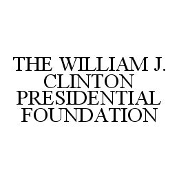 THE WILLIAM J. CLINTON PRESIDENTIAL FOUNDATION