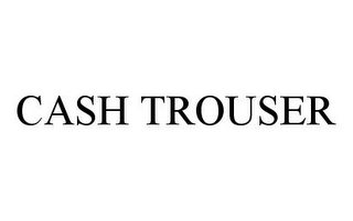 CASH TROUSER