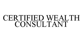 CERTIFIED WEALTH CONSULTANT