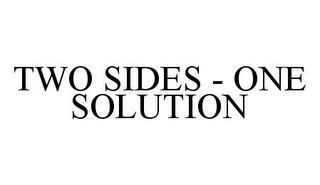 TWO SIDES - ONE SOLUTION