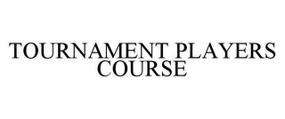 TOURNAMENT PLAYERS COURSE