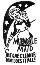 MIRACLE MAID THE ONE CLEANER THAT DOES IT ALL!