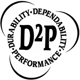 D2P DURABILITY DEPENDABILITY PERFORMANCE