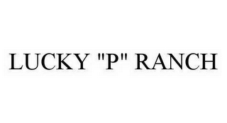 LUCKY "P" RANCH