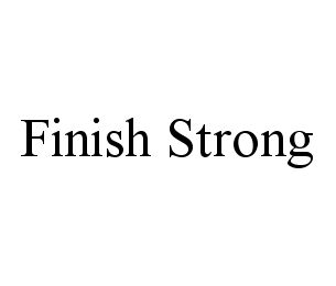 FINISH STRONG