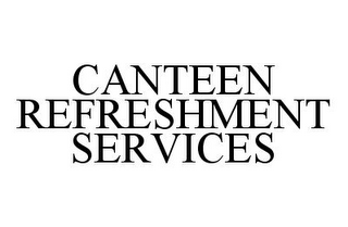 CANTEEN REFRESHMENT SERVICES