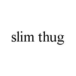 SLIM THUG