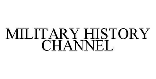 MILITARY HISTORY CHANNEL