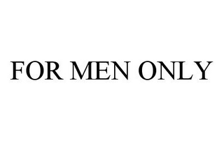 FOR MEN ONLY