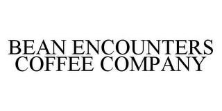 BEAN ENCOUNTERS COFFEE COMPANY