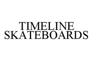 TIMELINE SKATEBOARDS