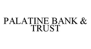 PALATINE BANK & TRUST