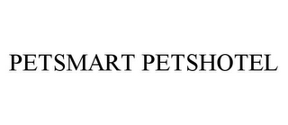 PETSMART PETSHOTEL