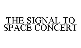 THE SIGNAL TO SPACE CONCERT