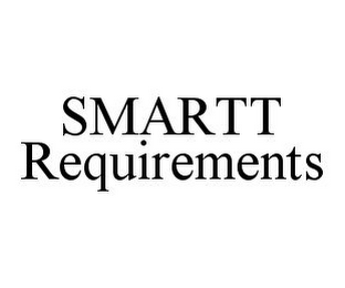 SMARTT REQUIREMENTS