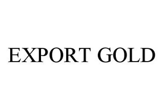 EXPORT GOLD